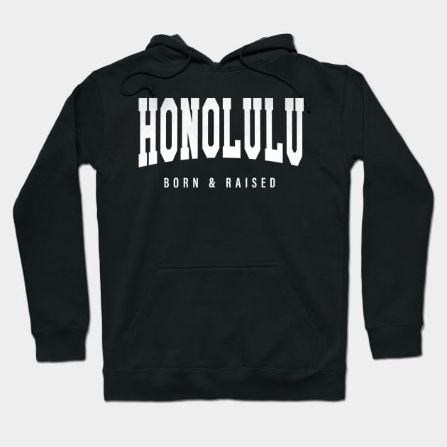 Honolulu, Hawaii - HI Born and Raised Hoodie by thepatriotshop